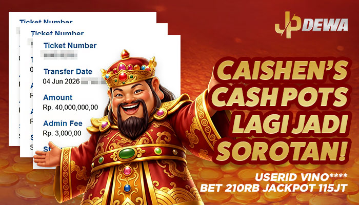 BET 210 RIBU BERUBAH JADI 115 JUTA! USERID VINO**** BUKTIKAN CAISHEN’S CASH POTS MASIH BISA KASIH KEJUTAN BESAR