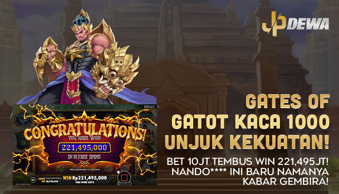 GATOT KACA 1000 UNJUK KEKUATAN! NANDO**** RAIH WIN Rp221,495 JUTA DI JPDEWA
